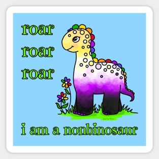 Roar roar roar, I'm a nonbinosaur Sticker